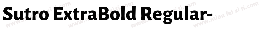 Sutro ExtraBold Regular字体转换